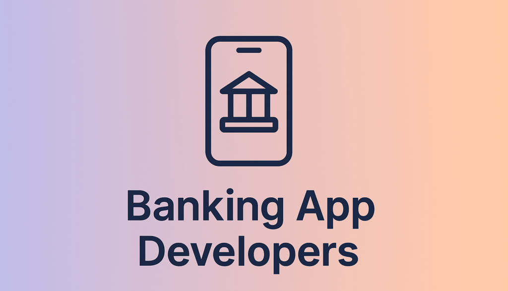 Guide to choosing skilled IT developers for secure and compliant banking app development in the fintech sector